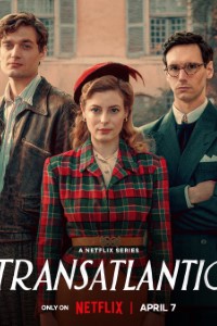 Download Transatlantic (Season 1) Dual Audio (Hindi-English) WeB-DL 480p [170MB] || 720p [300MB] || 1080p [3GB]